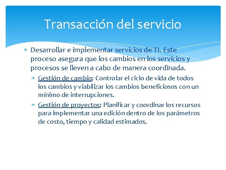 Transacción del servicio Desarrollar e implementar servicios de TI. Este proceso asegura que los