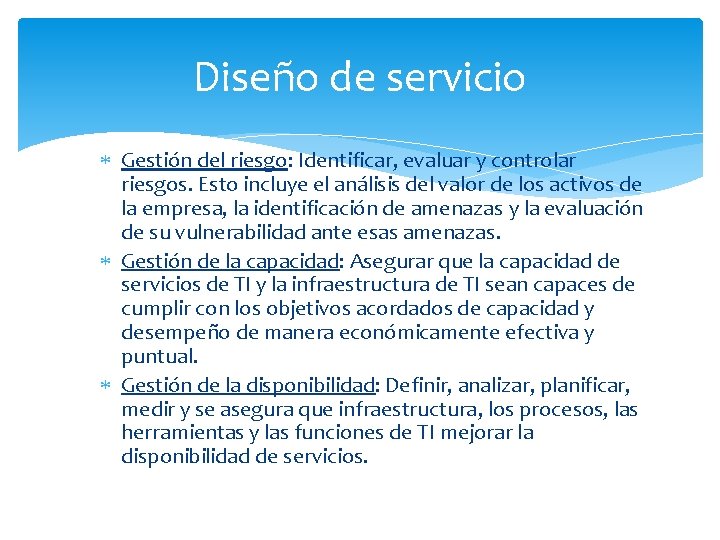 Diseño de servicio Gestión del riesgo: Identificar, evaluar y controlar riesgos. Esto incluye el