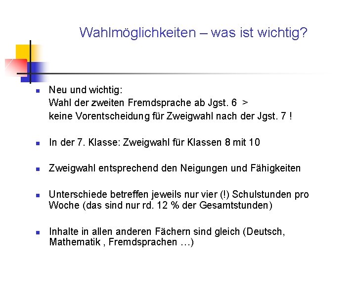 Wahlmöglichkeiten – was ist wichtig? n Neu und wichtig: Wahl der zweiten Fremdsprache ab