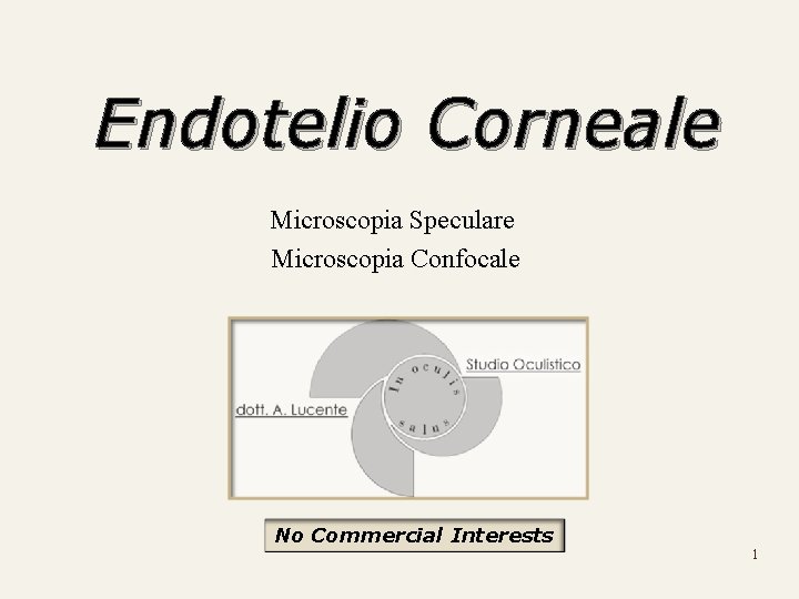 Endotelio Corneale Microscopia Speculare Microscopia Confocale No Commercial Interests 1 