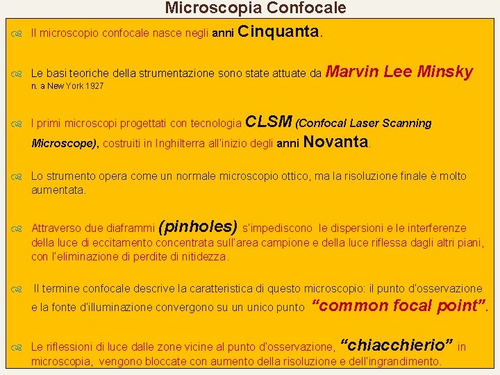  Microscopia Confocale Il microscopio confocale nasce negli anni Cinquanta. Le basi teoriche della