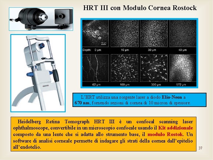 HRT III con Modulo Cornea Rostock L’HRT utilizza una sorgente laser a diodo Elio-Neon