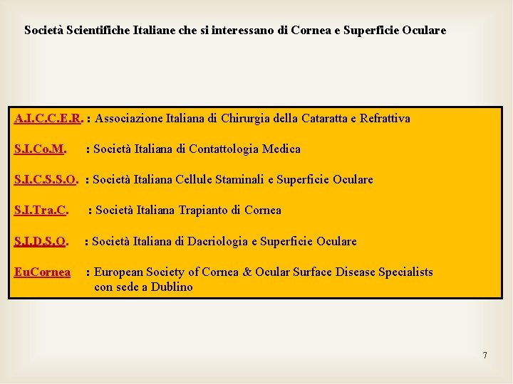 Società Scientifiche Italiane che si interessano di Cornea e Superficie Oculare A. I. C.