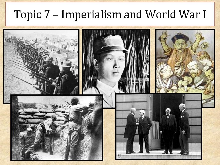 Topic 7 – Imperialism and World War I 