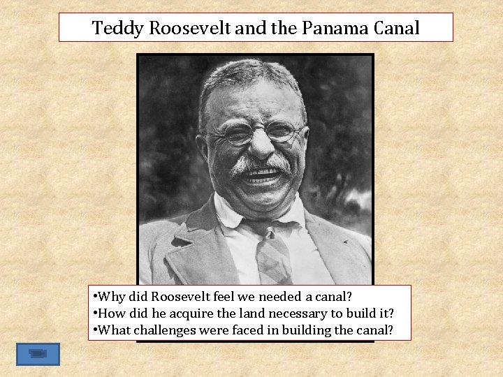 Teddy Roosevelt and the Panama Canal • Why did Roosevelt feel we needed a