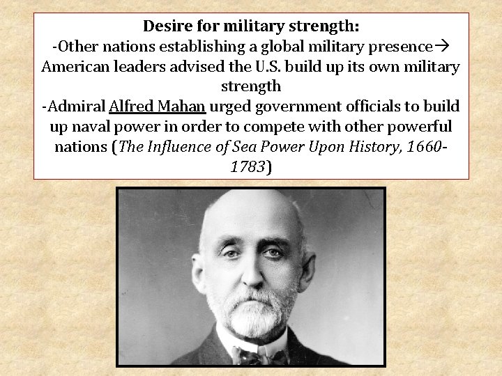 Desire for military strength: -Other nations establishing a global military presence American leaders advised