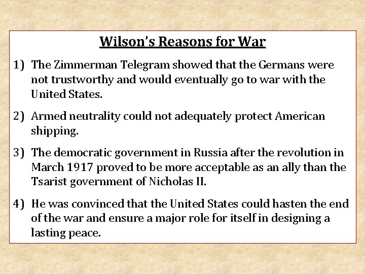 Wilson’s Reasons for War 1) The Zimmerman Telegram showed that the Germans were not