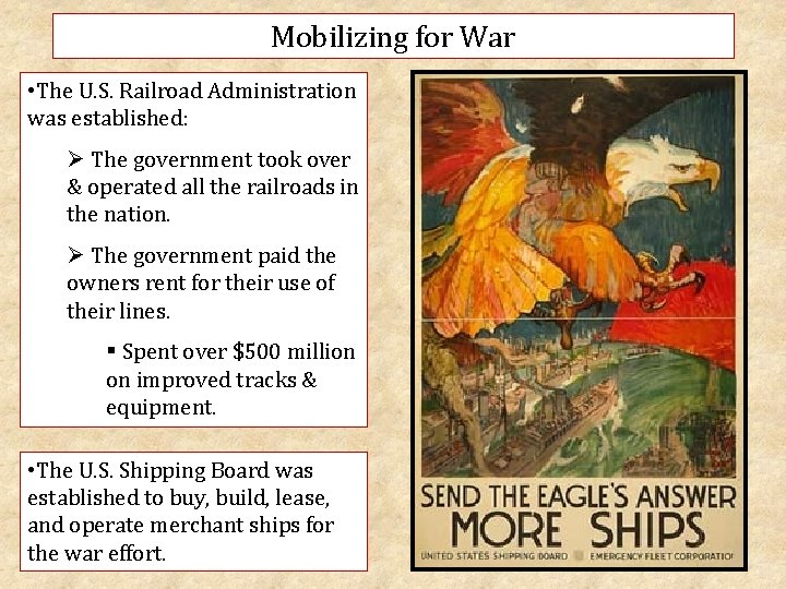 Mobilizing for War • The U. S. Railroad Administration was established: Ø The government