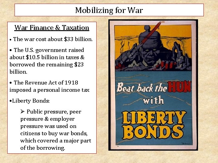 Mobilizing for War Finance & Taxation • The war cost about $33 billion. •