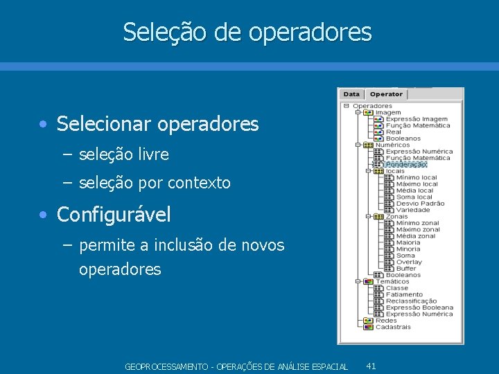 Seleção de operadores • Selecionar operadores – seleção livre – seleção por contexto • Seleção de operadores • Selecionar operadores – seleção livre – seleção por contexto •