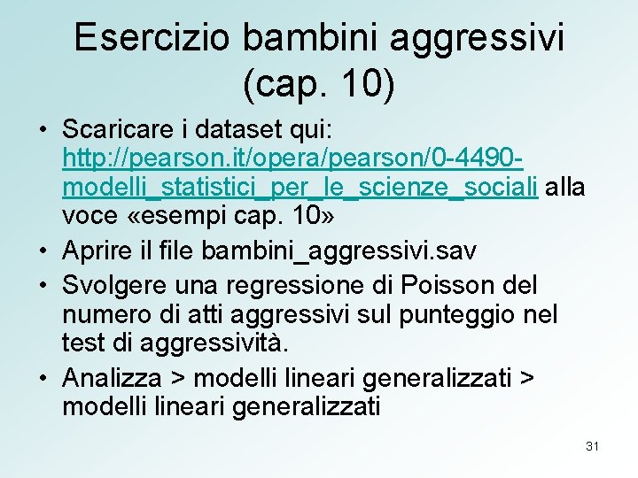 Esercizio bambini aggressivi (cap. 10) • Scaricare i dataset qui: http: //pearson. it/opera/pearson/0 -4490