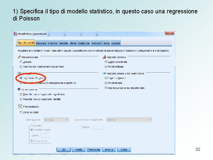 1) Specifica il tipo di modello statistico, in questo caso una regressione di Poisson