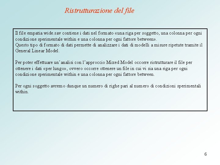 Ristrutturazione del file Il file empatia wide. sav contiene i dati nel formato «una