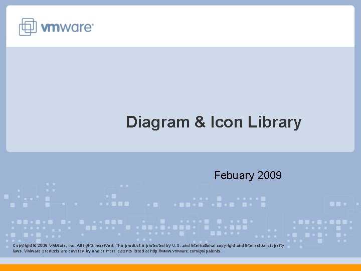 Diagram & Icon Library Febuary 2009 Copyright © 2009 VMware, Inc. All rights reserved.