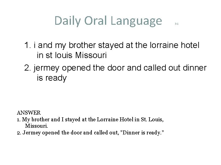 Daily Oral Language 3 -1 1. i and my brother stayed at the lorraine