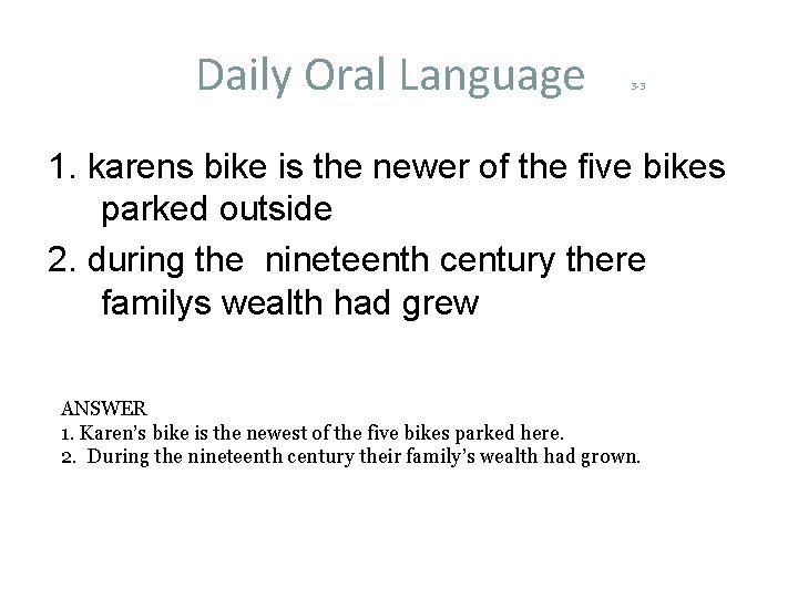 Daily Oral Language 3 -3 1. karens bike is the newer of the five