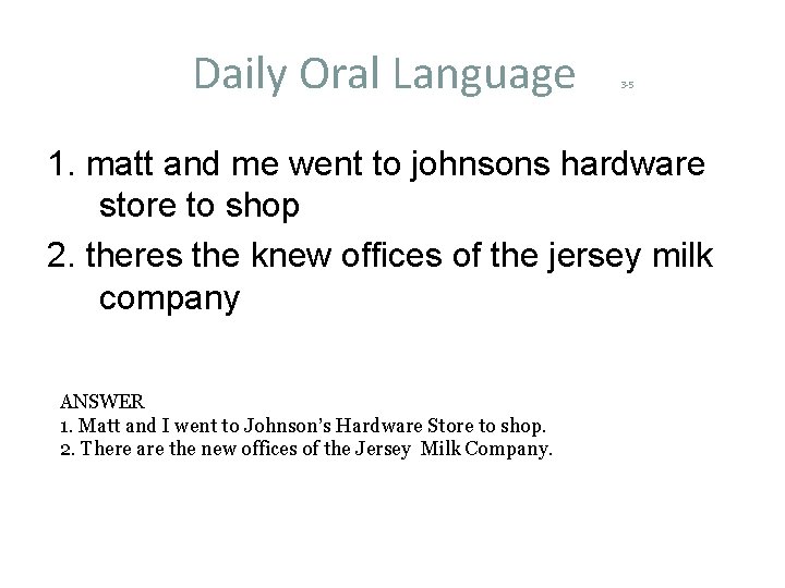 Daily Oral Language 3 -5 1. matt and me went to johnsons hardware store