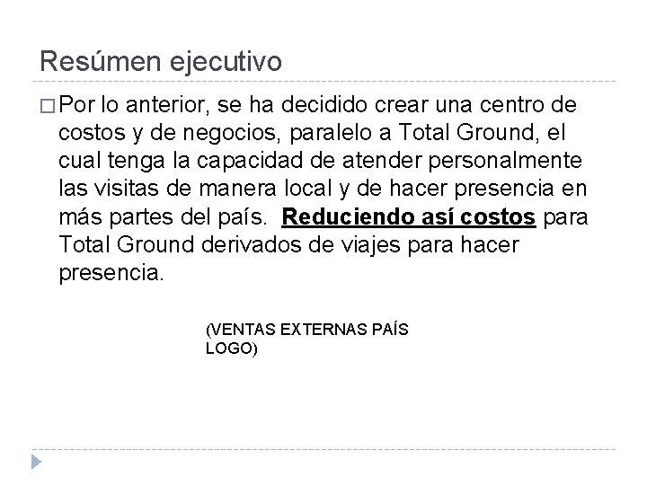 Resúmen ejecutivo � Por lo anterior, se ha decidido crear una centro de costos