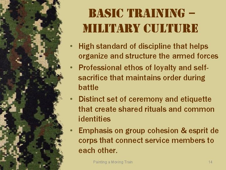 basic training – military culture • High standard of discipline that helps organize and