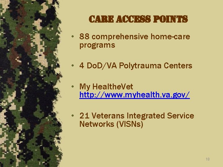 care access points • 88 comprehensive home-care programs • 4 Do. D/VA Polytrauma Centers