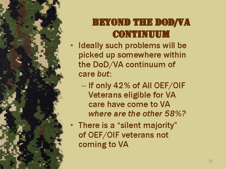 beyond the dod/va continuum • Ideally such problems will be picked up somewhere within