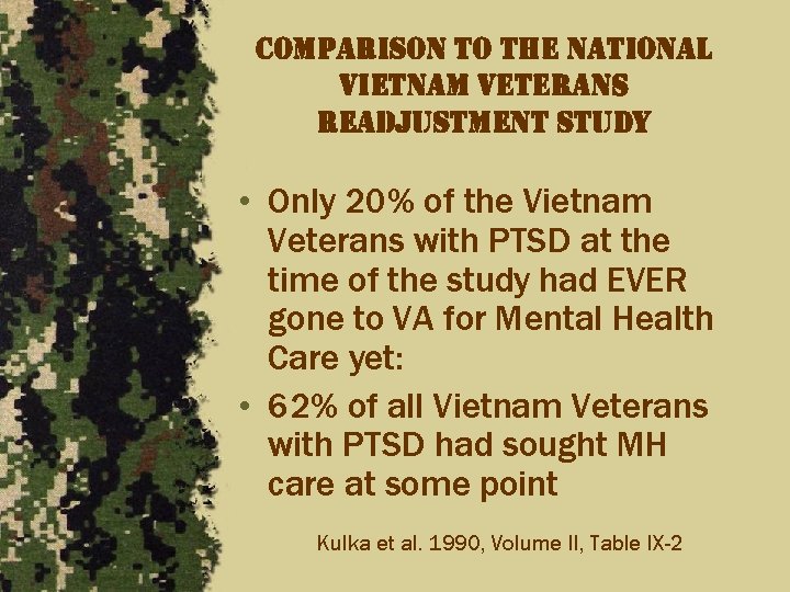 comparison to the national vietnam veterans readjustment study • Only 20% of the Vietnam