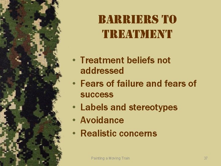 barriers to treatment • Treatment beliefs not addressed • Fears of failure and fears