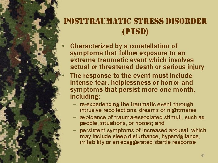 posttraumatic stress disorder (ptsd) • Characterized by a constellation of symptoms that follow exposure