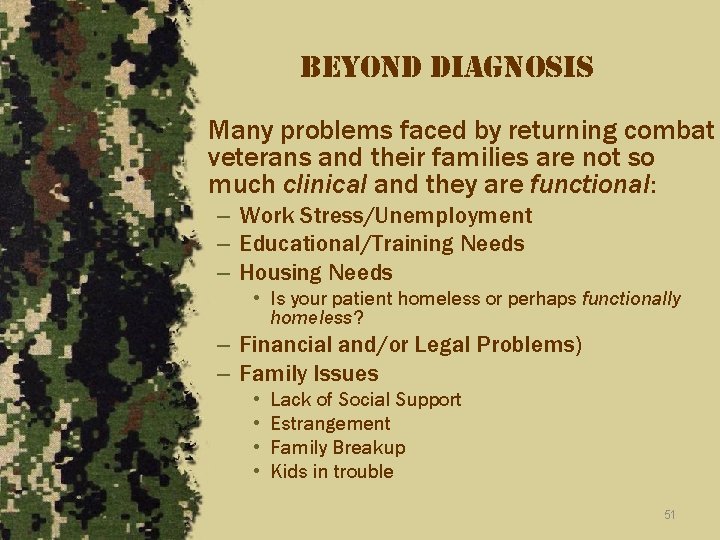 beyond diagnosis • Many problems faced by returning combat veterans and their families are