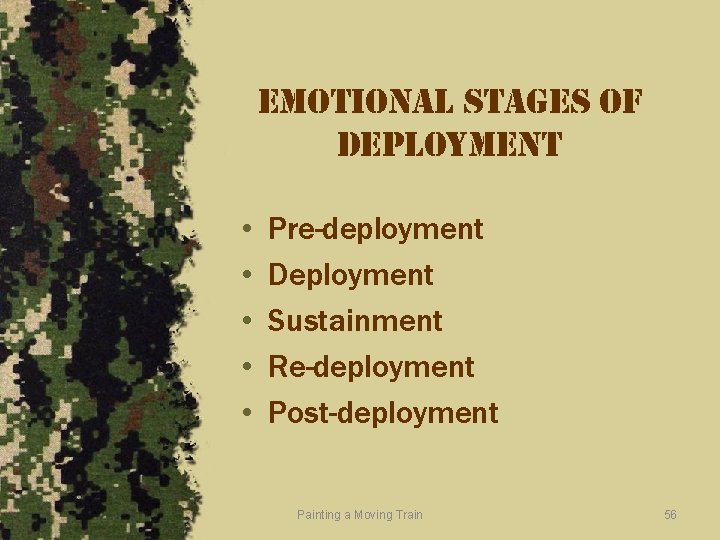 emotional stages of deployment • • • Pre-deployment Deployment Sustainment Re-deployment Post-deployment Painting a