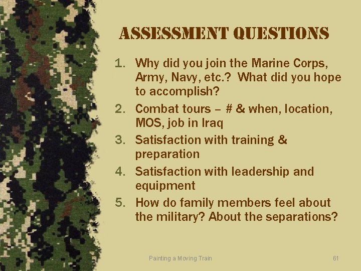 assessment Questions 1. Why did you join the Marine Corps, Army, Navy, etc. ?