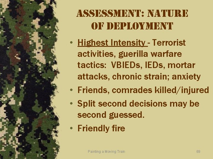 assessment: nature of deployment • Highest Intensity - Terrorist activities, guerilla warfare tactics: VBIEDs,