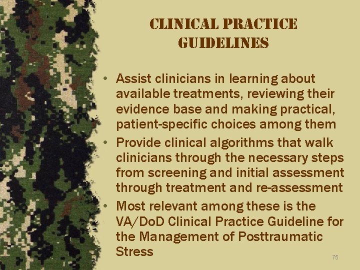 clinical practice guidelines • Assist clinicians in learning about available treatments, reviewing their evidence