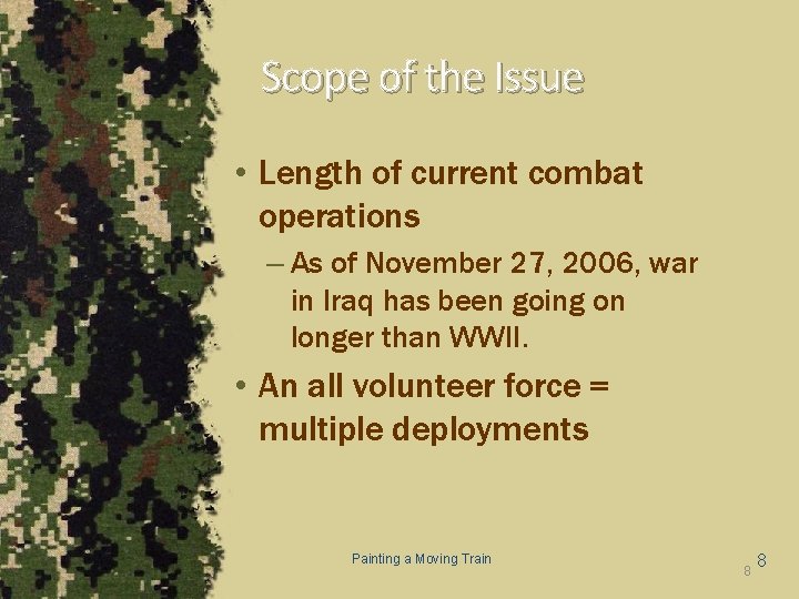 Scope of the Issue • Length of current combat operations – As of November