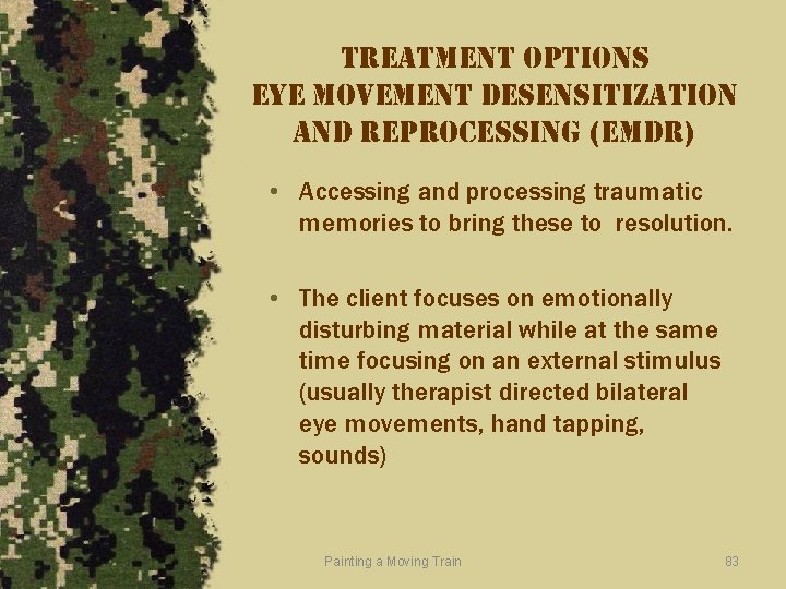 treatment options eye movement desensitization and reprocessing (emdr) • Accessing and processing traumatic memories