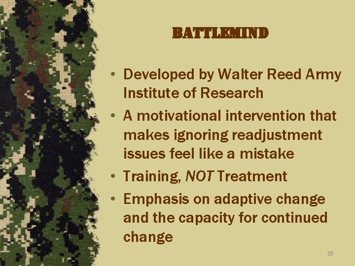 battlemind • Developed by Walter Reed Army Institute of Research • A motivational intervention