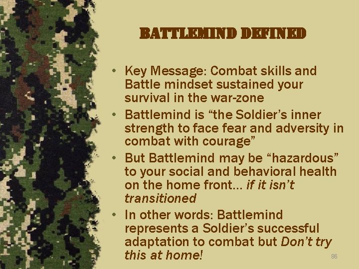 battlemind defined • Key Message: Combat skills and Battle mindset sustained your survival in