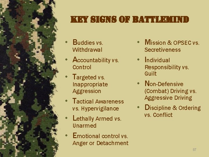 Key signs of battlemind • Buddies vs. • Mission & OPSEC vs. • Accountability