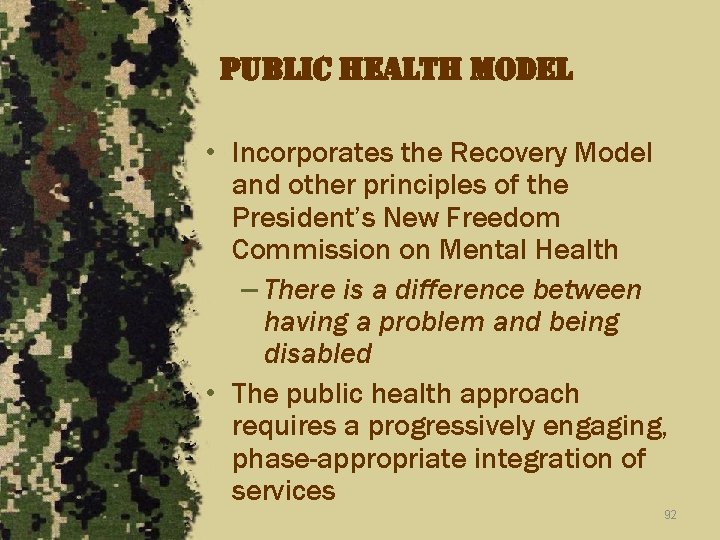 public health model • Incorporates the Recovery Model and other principles of the President’s