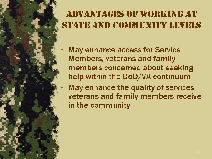 advantages of working at state and community levels • May enhance access for Service
