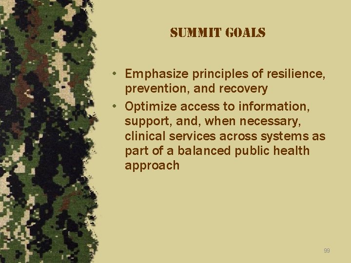 summit goals • Emphasize principles of resilience, prevention, and recovery • Optimize access to