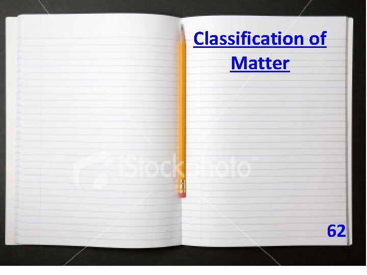 Classification of Matter 62 
