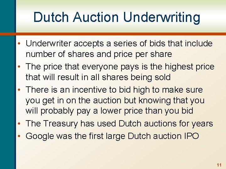 Dutch Auction Underwriting • Underwriter accepts a series of bids that include number of
