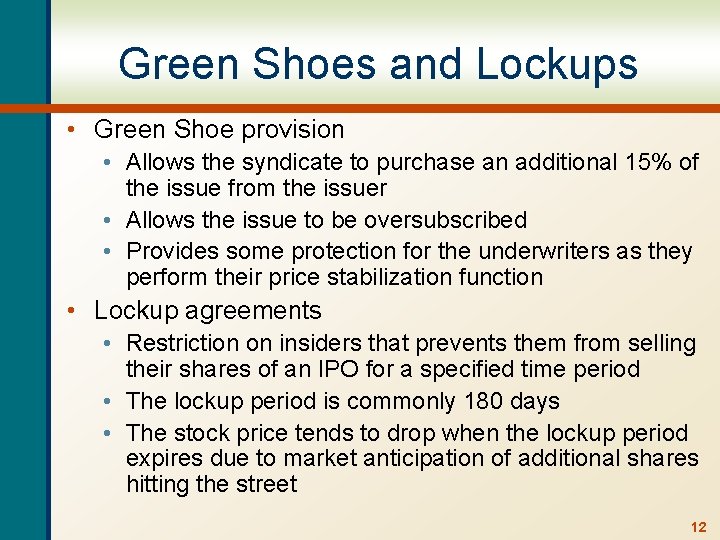 Green Shoes and Lockups • Green Shoe provision • Allows the syndicate to purchase