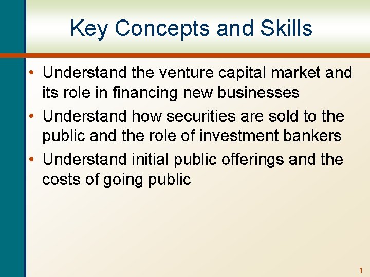 Key Concepts and Skills • Understand the venture capital market and its role in