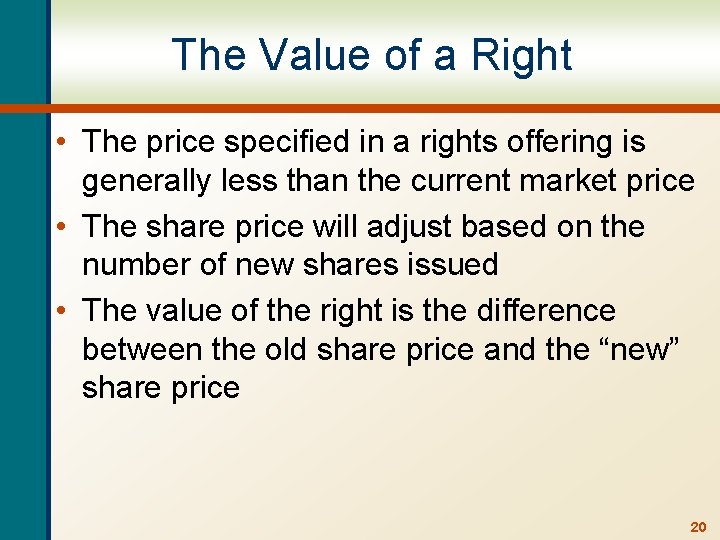 The Value of a Right • The price specified in a rights offering is