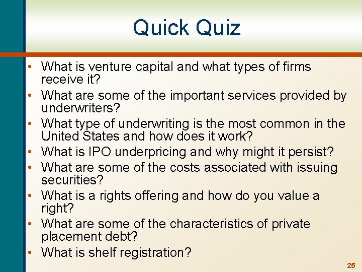 Quick Quiz • What is venture capital and what types of firms receive it?