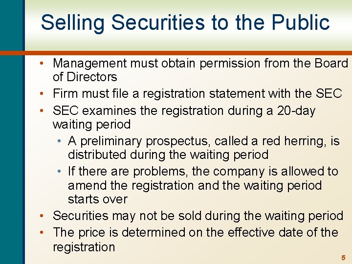 Selling Securities to the Public • Management must obtain permission from the Board of