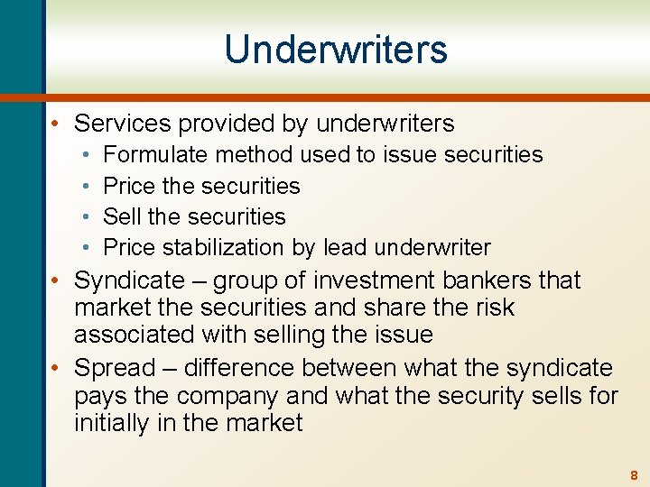 Underwriters • Services provided by underwriters • • Formulate method used to issue securities