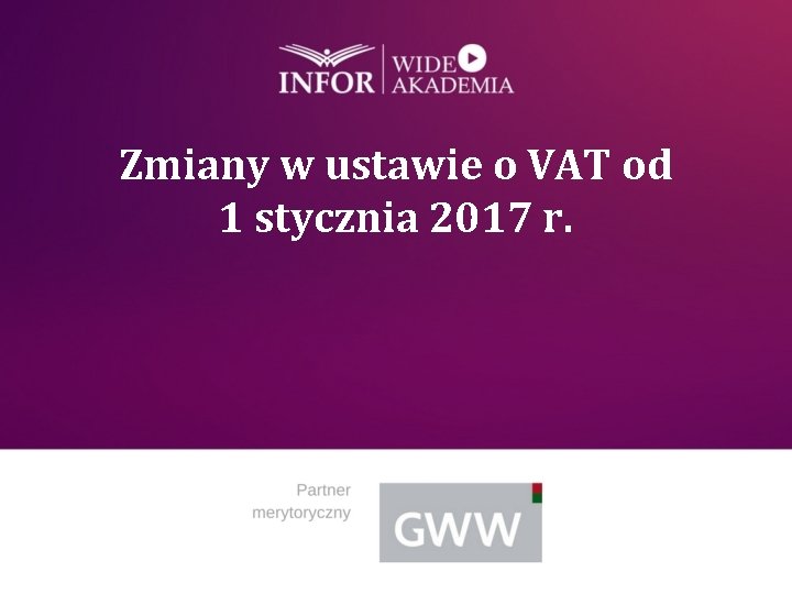 Zmiany w ustawie o VAT od 1 stycznia 2017 r. 